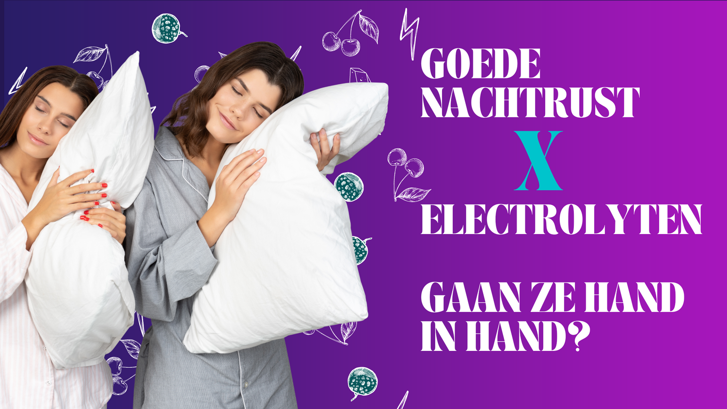 Een goede nachtrust en elektrolyten gaan hand in hand!